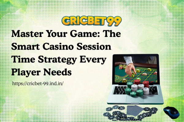 Master Your Game: The Smart Casino Session Time Strategy Every Player Needs
