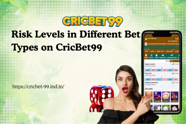 Risk Levels in Different Bet Types on CricBet99